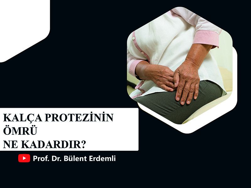 kalca-protezinin-omru-ne-kadardir-prof-dr-bulent-erdemli